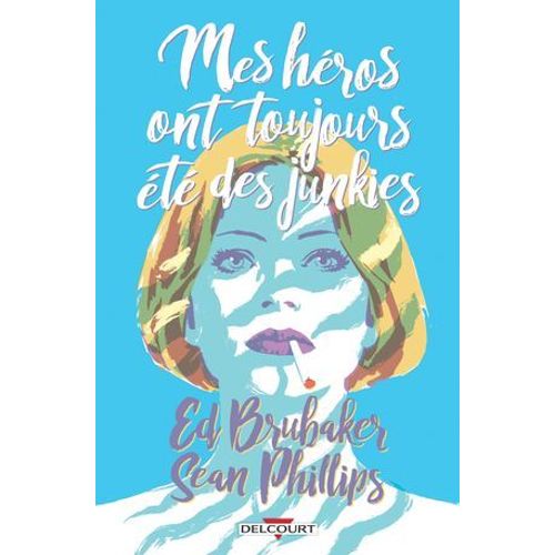 Criminal Hors-Série. Mes Héros Ont Toujours Été Des Junkies