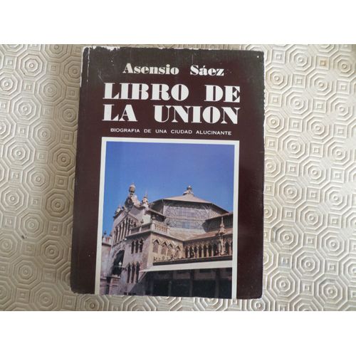 Libro De La Union - Biografia De Una Ciudad Alucinante // Asensio Saez