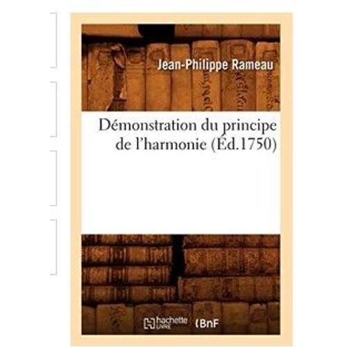 Démonstration Du Principe De L'Harmonie 'Ed 1750) Jean-Philippe Rameau