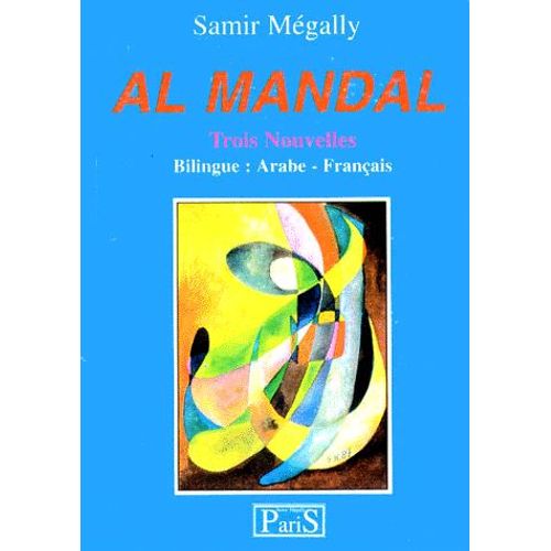 Al Mandal - Trois Nouvelles, Edition Bilingue Français-Arabe
