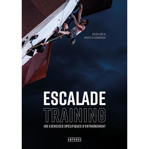 Escalade Training - 100 Exercices Spécifiques D'entraînement