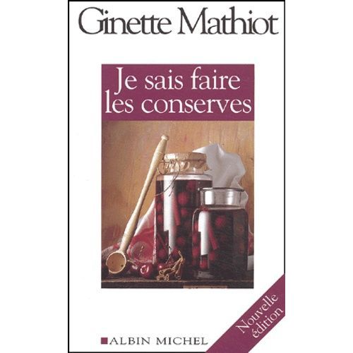Je Sais Faire Les Conserves - Plus De 600 Recettes De Conserves, De Plats Cuisinés, De Charcuterie