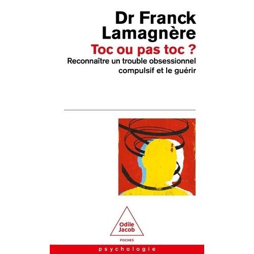 Toc Ou Pas Toc? - Reconnaître Un Trouble Obsessionnel Compulsif Et Le Guérir