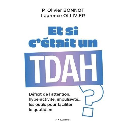 Et Si C'était Un Tdah ? - Déficit De L'attention, Hyperactivité, Impulsivité...Les Outils Pour Faciliter Le Quotidien