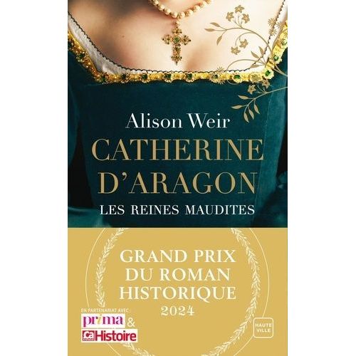 Les Reines Maudites - Tome 1 - Catherine D'aragon - La Première Reine