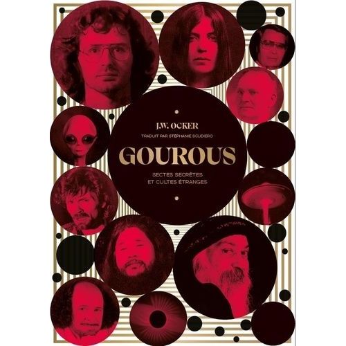 Gourous - Sectes Secrètes Et Cultes Étranges