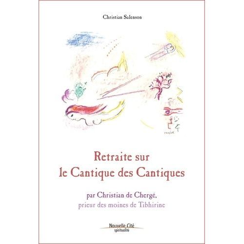Retraite Sur Le Cantique Des Cantiques - Par Christian De Chergé, Prieur Des Moines De Tibhirine