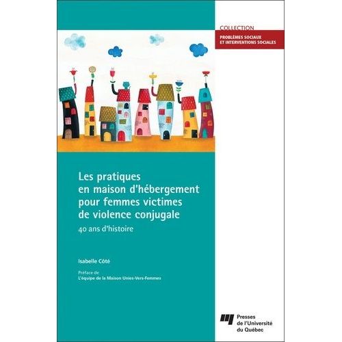 Les Pratiques En Maison D'hébergement Pour Femmes Victimes De Violence Conjugale - 40 Ans D'histoire