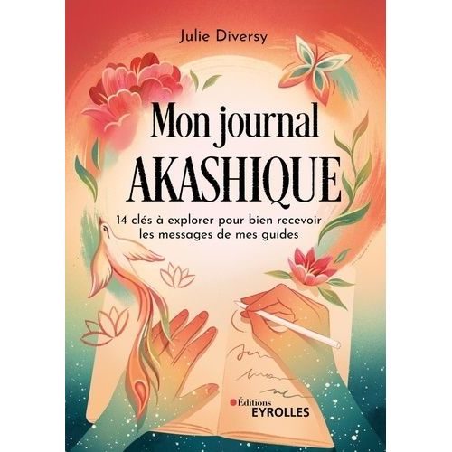 Mon Journal Akashique - 14 Clés À Explorer Pour Bien Recevoir Les Messages De Mes Guides
