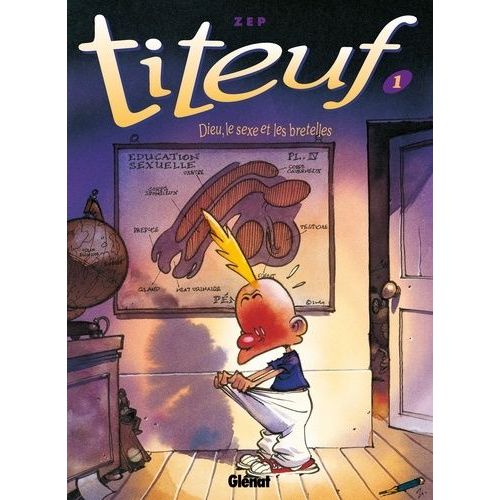 Titeuf - Tome 1 - Dieu, Le Sexe Et Les Bretelles