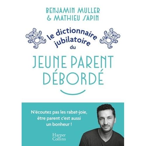 Le Dictionnaire Jubilatoire Du Jeune Parent Débordé