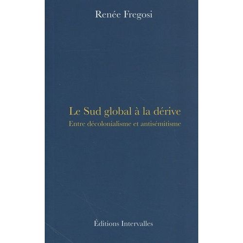 Le Sud Global À La Dérive - Entre Décolonialisme Et Antisémitisme