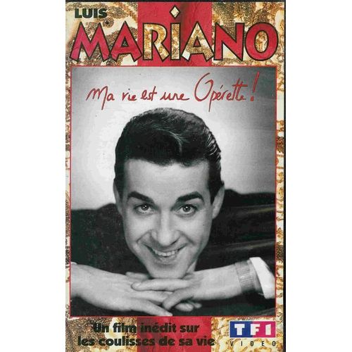 Luis Mariano : Ma Vie Est Une Opérette