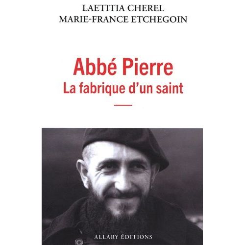 Abbé Pierre La Fabrique D'un Saint