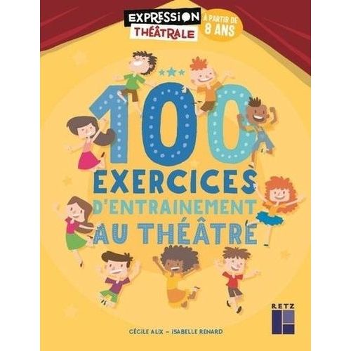 100 Exercices D'entraînement Au Théâtre À Partir De 8 Ans (1 Dvd)