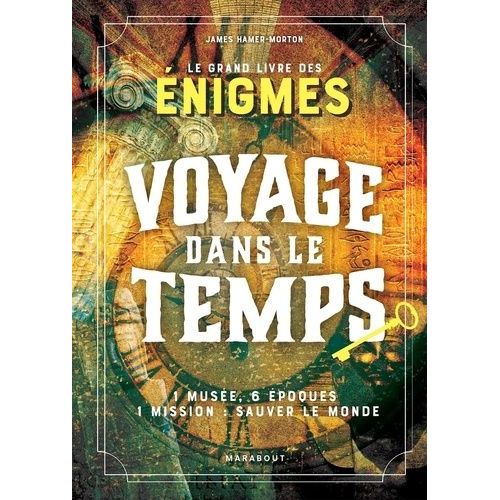 Le Grand Livre Des Énigmes - Voyage Dans Le Temps