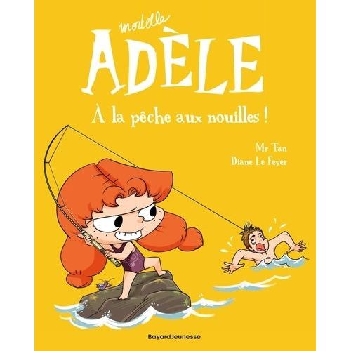 Mortelle Adèle - Tome 12 - A La Pêche Aux Nouilles