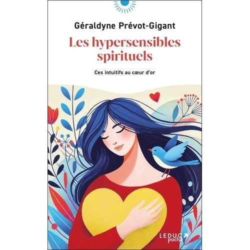Les Hypersensibles Spirituels - Ces Intuitifs Au Coeur D'or