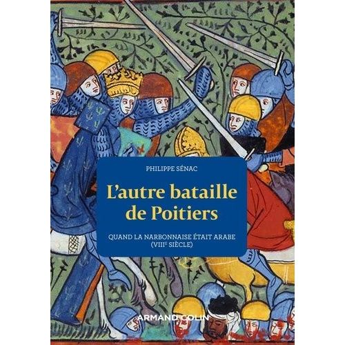 L'autre Bataille De Poitiers - Quand La Narbonnaise Était Arabe (Viiie Siècle)