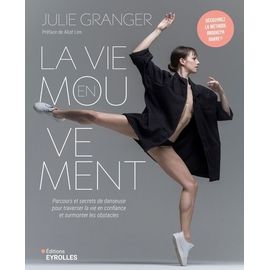 La Vie En Mouvement - Parcours Et Secrets De Danseuse Pour Traverser La Vie En Confiance Et Surmonter Les Obstacles Du Quotidien