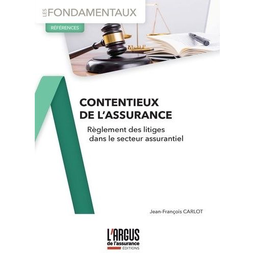 Contentieux De L'assurance - Règlement Des Litiges Dans Le Secteur Assurantiel