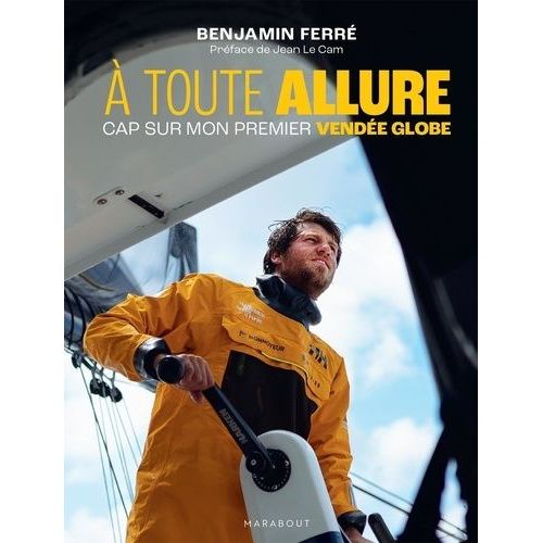 A Toute Allure - Cap Sur Mon Premier Vendée Globe