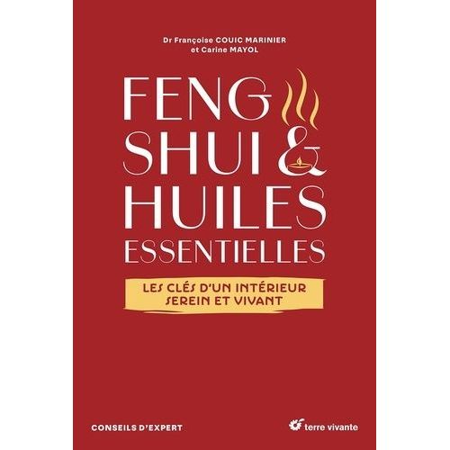 Feng Shui & Huiles Essentielles - Les Clés D'un Intérieur Serein Et Vivant
