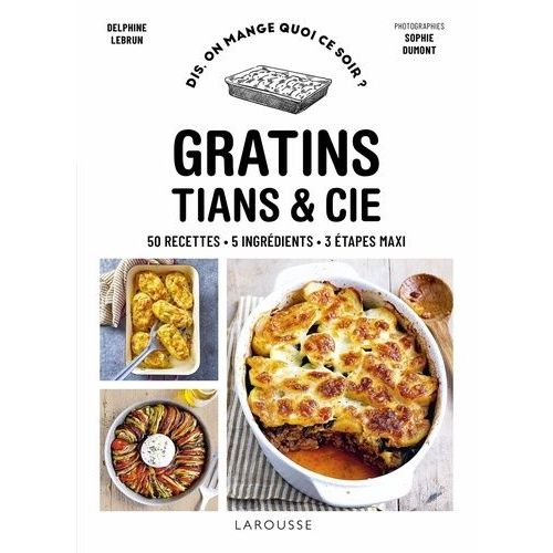 Gratins, Tians & Cie - 50 Recettes, 5 Ingrédients, 3 Étapes Maxi