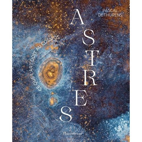 Astres - Ce Que L'art Doit Au Cosmos