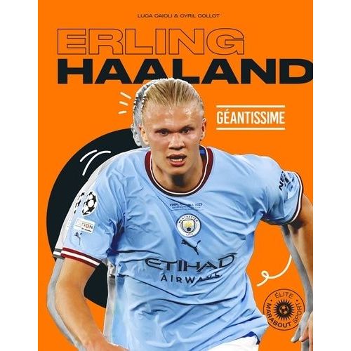 Erling Haaland - Géantissime