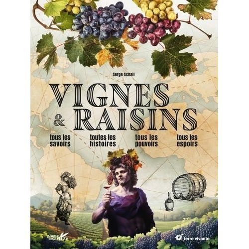 Vignes & Raisins - Tous Les Savoirs, Toutes Les Histoires, Tous Les Pouvoirs