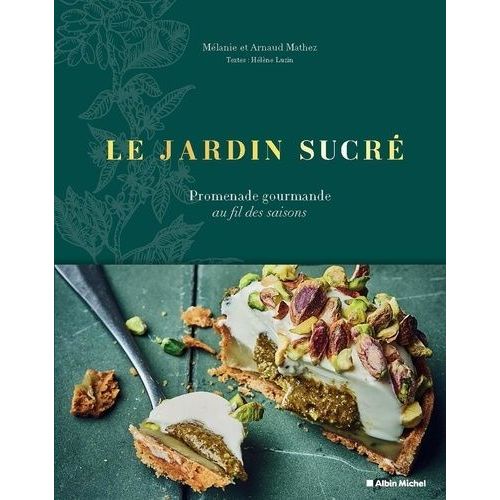 Le Jardin Sucré - Promenade Gourmande Au Fil Des Saisons
