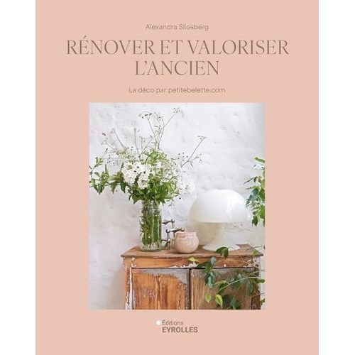 Rénover Et Valoriser L'ancien - La Déco Par Petitebelette.Com