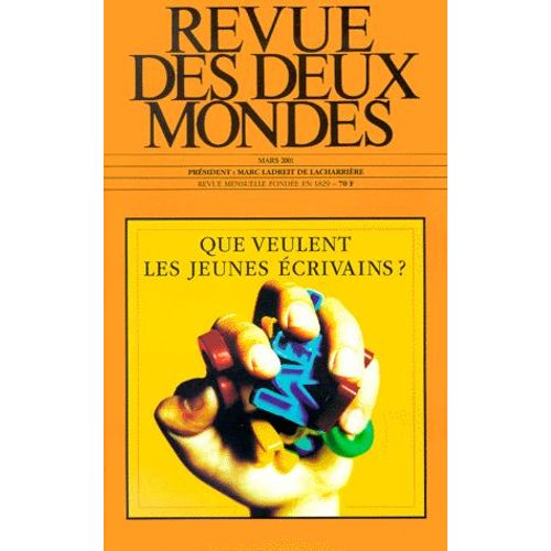 Revue Des Deux Mondes N° 3 Mars 2001 : Que Veulent Les Jeunes Écrivains ?