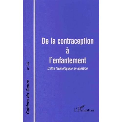 Cahiers Du Genre N° 25 - De La Contraception À L'enfantement - L'offre Technologique En Question