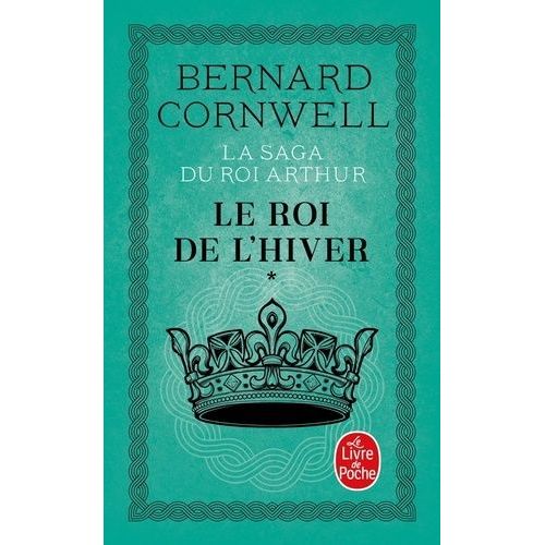 La Saga Du Roi Arthur Tome 1 : Le Roi De L'hiver