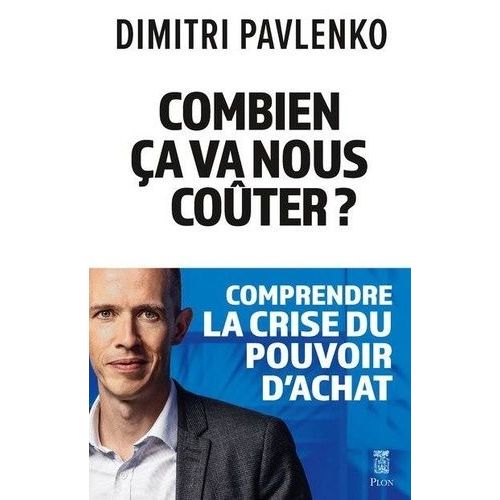 Combien Ça Va Nous Coûter ? - Comprendre La Crise Du Pouvoir D'achat