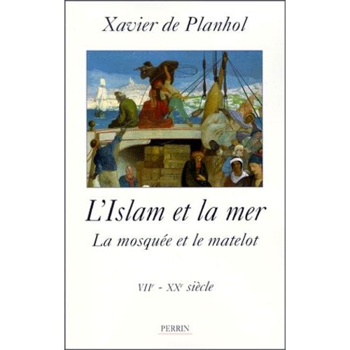 L'islam Et La Mer - La Mosquée Et Le Matelot, Viième-Xxème Siècle
