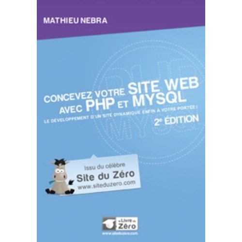 Concevez Votre Site Web Avec Php Et Mysql - Le Développement D'un Site Dynamique Enfin À Votre Portée !