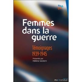 Femmes Dans La Guerre - Témoignages 1939-1945
