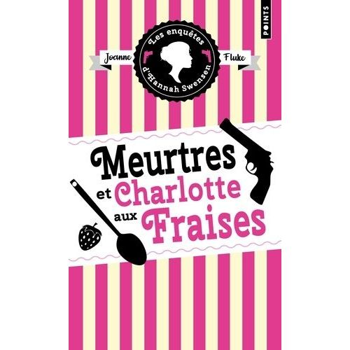 Les Enquêtes D'hannah Swensen - Tome 2 - Meurtres Et Charlotte Aux Fraises