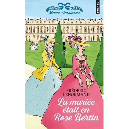Au Service Secret De Marie-Antoinette - Tome 3 - La Mariée Était En Rose Bertin