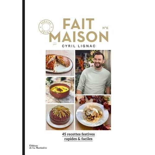 Fait Maison N° 6 Spécial Fêtes - 45 Recettes Festives Rapides & Faciles