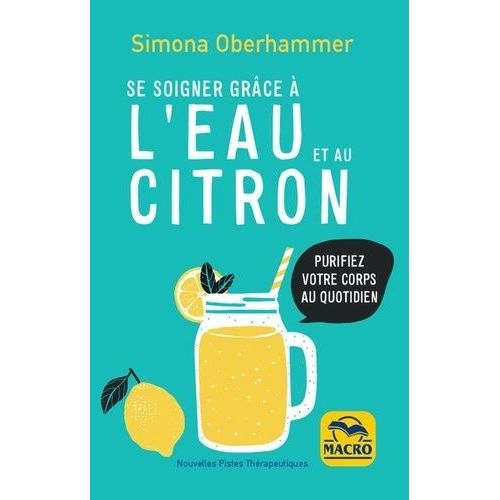 Se Soigner Grâce À L'eau Et Au Citron - Purifiez Votre Corps Au Quotidien