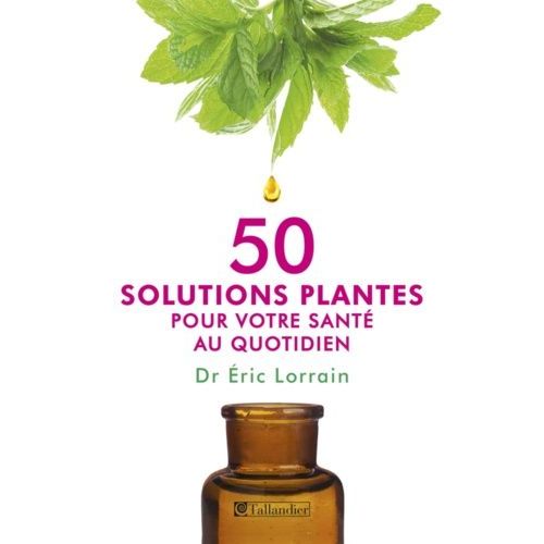 50 Solutions Plantes Pour Votre Santé Au Quotidien