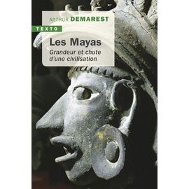 Les Mayas - Grandeur Et Chute D'une Civilisation
