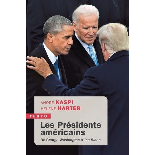 Les Présidents Américains - De Georges Washington À Joe Biden