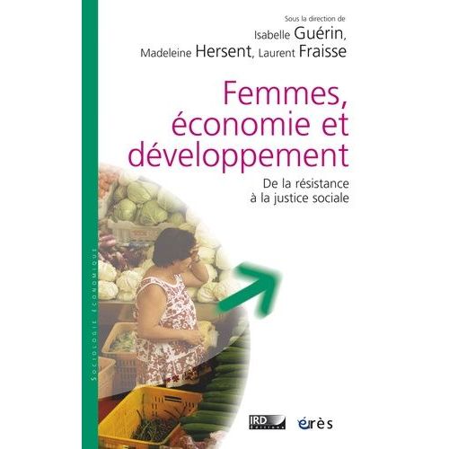 Femmes, Économie Et Développement - De La Résistance À La Justice Sociale