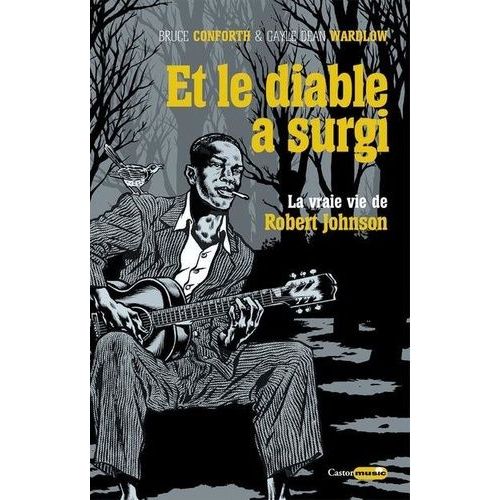 Et Le Diable A Surgi - La Vraie Vie De Robert Johnson