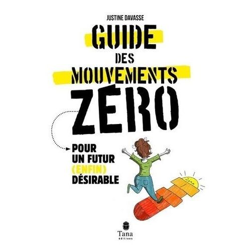 Guide Des Mouvements Zéro - Pour Un Futur (Enfin) Désirable